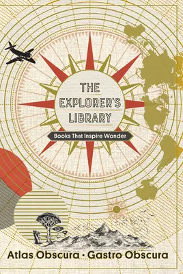 La biblioteca del explorador: Libros que inspiran asombro (Atlas Obscura y Gastro Obscura 2-Book Set) - The Explorer's Library: Books That Inspire Wonder (Atlas Obscura and Gastro Obscura 2-Book Set)