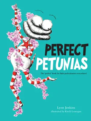 Petunias perfectas: El libro «perfecto» para los pequeños perfeccionistas de todo el mundo. - Perfect Petunias: The 'Perfect' Book for Little Perfectionists Everywhere!