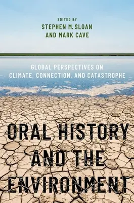 Historia oral y medio ambiente: Perspectivas globales sobre clima, conexión y catástrofe - Oral History and the Environment: Global Perspectives on Climate, Connection, and Catastrophe