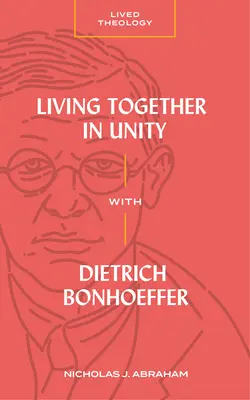 Convivir en unidad con Dietrich Bonhoeffer - Living Together in Unity with Dietrich Bonhoeffer