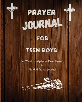 Diario de oración para adolescentes: 52 semanas de escrituras, devocionales y diario de oración guiada. - Prayer Journal For Teen Boys: 52 week scripture, devotional, and guided prayer journal