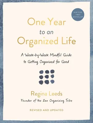 Un año hacia una vida organizada: Una guía consciente semana a semana para organizarse para siempre - One Year to an Organized Life: A Week-By-Week Mindful Guide to Getting Organized for Good