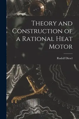 Teoría y construcción de un motor térmico racional - Theory and Construction of a Rational Heat Motor