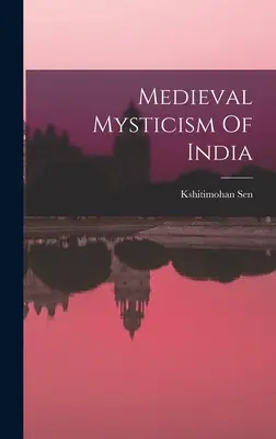 Misticismo medieval de la India - Medieval Mysticism Of India