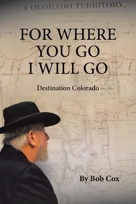 Porque donde tú vayas yo iré Destino Colorado - For Where You Go I Will Go: Destination Colorado