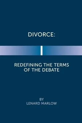 Divorcio: Redefinir los términos del debate - Divorce: Redefining the Terms of the Debate