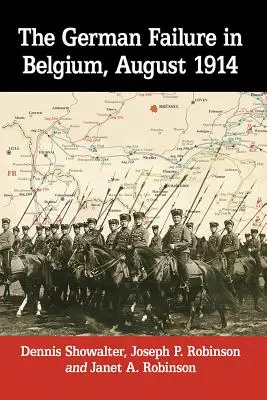 El fracaso alemán en Bélgica, agosto de 1914: Cómo un reconocimiento defectuoso puso al descubierto la debilidad del Plan Schlieffen - The German Failure in Belgium, August 1914: How Faulty Reconnaissance Exposed the Weakness of the Schlieffen Plan