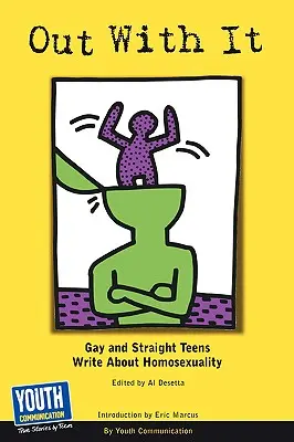 Atrévete: Adolescentes homosexuales y heterosexuales escriben sobre la homosexualidad - Out with It: Gay and Straight Teens Write about Homosexuality