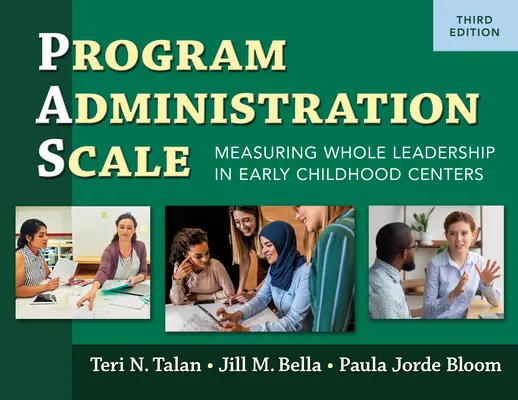 Escala de Administración de Programas (Pas): Medición del Liderazgo Integral en Centros de Atención Infantil Temprana, Tercera Edición - Program Administration Scale (Pas): Measuring Whole Leadership in Early Childhood Centers, Third Edition