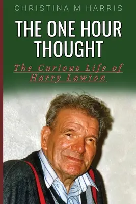 El pensamiento de una hora: La curiosa vida de Harry Lawton - The One Hour Thought: The Curious Life of Harry Lawton