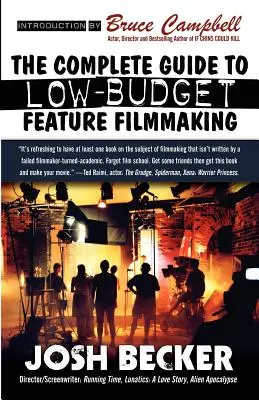 Guía completa para la realización de largometrajes de bajo presupuesto - The Complete Guide to Low-Budget Feature Filmmaking