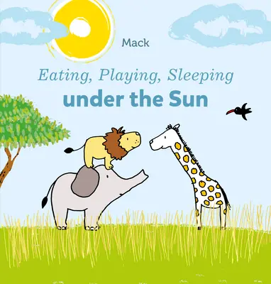 Comer, jugar y dormir bajo el sol - Eating, Playing, Sleeping Under the Sun