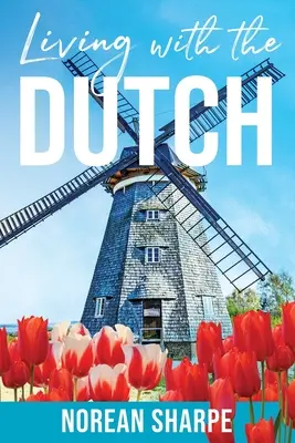 Vivir con los holandeses: Una mujer americana encuentra la amistad en el extranjero - Living With the Dutch: An American Woman Finds Friendship Abroad