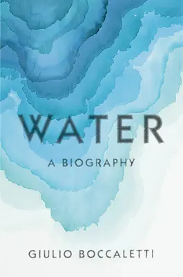 El agua: Una biografía - Water: A Biography