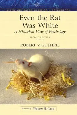 Hasta la rata era blanca: Una visión histórica de la psicología (Edición clásica de Allyn & Bacon) - Even the Rat Was White: A Historical View of Psychology (Allyn & Bacon Classics Edition)