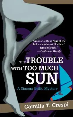 El problema de demasiado sol: Un misterio de Simona Griffo - The Trouble with Too Much Sun: A Simona Griffo Mystery