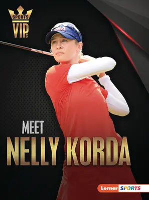 Conoce a Nelly Korda: La superestrella del golf - Meet Nelly Korda: Golf Superstar