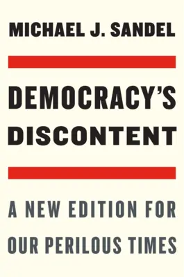 El descontento de la democracia: Una nueva edición para nuestros tiempos peligrosos - Democracy's Discontent: A New Edition for Our Perilous Times