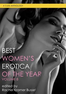 Mejor publicación erótica femenina del año, volumen 8 - Best Women's Erotica of the Year, Volume 8