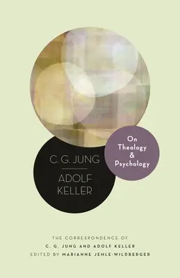 Sobre teología y psicología: La correspondencia de C. G. Jung y Adolf Keller - On Theology and Psychology: The Correspondence of C. G. Jung and Adolf Keller