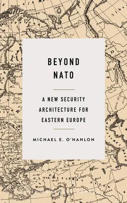 Más allá de la OTAN: Una nueva arquitectura de seguridad para Europa Oriental - Beyond NATO: A New Security Architecture for Eastern Europe