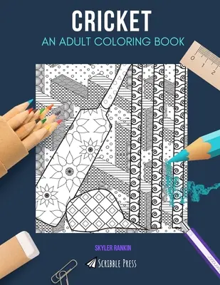 Cricket: UN LIBRO PARA COLOREAR PARA ADULTOS: Un libro para colorear de Cricket para adultos - Cricket: AN ADULT COLORING BOOK: A Cricket Coloring Book For Adults