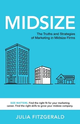 Midsize: Verdades y estrategias del marketing en la mediana empresa - Midsize: The Truths and Strategies of Marketing in Midsize Firms