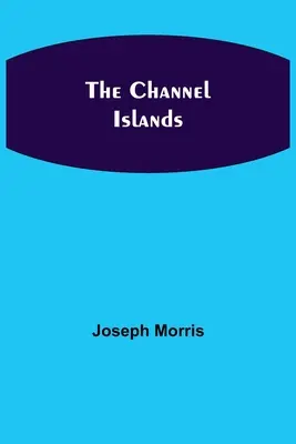 Las Islas del Canal - The Channel Islands