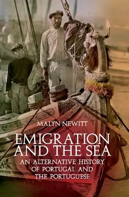 La emigración y el mar: Una historia alternativa de Portugal y los portugueses - Emigration and the Sea: An Alternative History of Portugal and the Portuguese