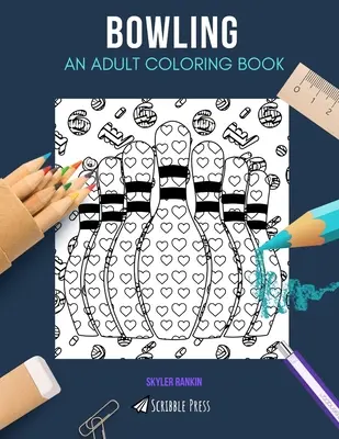 Bolos: UN LIBRO PARA COLOREAR PARA ADULTOS: Un libro para colorear de bolos para adultos - Bowling: AN ADULT COLORING BOOK: A Bowling Coloring Book For Adults