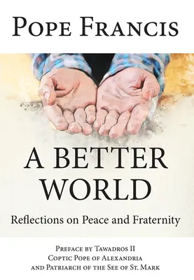 Un mundo mejor: Reflexiones sobre la paz y la fraternidad - A Better World: Reflections on Peace and Fraternity