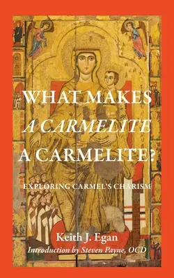 ¿Qué hace que un carmelita sea carmelita? Explorando el carisma del Carmelo - What Makes a Carmelite a Carmelite?: Exploring Carmel's Charism