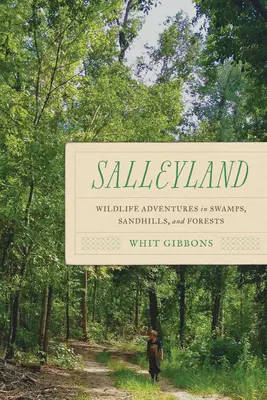 Salleyland: Aventuras salvajes en pantanos, montes y bosques - Salleyland: Wildlife Adventures in Swamps, Sandhills, and Forests