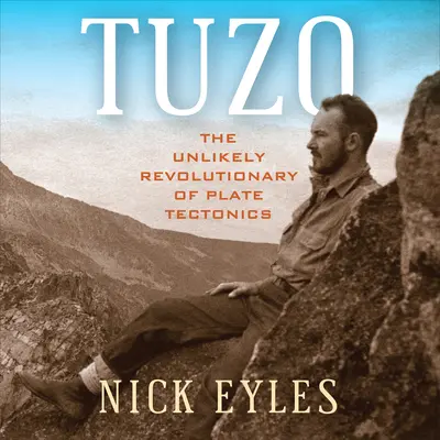 Tuzo: El insólito revolucionario de la tectónica de placas - Tuzo: The Unlikely Revolutionary of Plate Tectonics