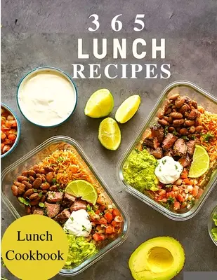 365 Recetas de Almuerzo: Disfruta 365 Días Con Increíbles Recetas Para Almuerzo En Tu Propio Libro De Cocina Para Almuerzo - Libro De Cocina Para Fiambrera, Libro De Cocina Para Almuerzo Bento, Libro De Cocina Para Almuerzo Escolar - 365 Lunch Recipes: Enjoy 365 Days With Amazing Lunch Recipes In Your Own Lunch Cookbook - Lunch Box Cookbook, Bento Lunch Cookbook, Schoo