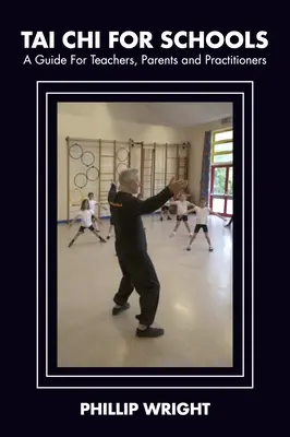 Tai Chi para escuelas: Guía para profesores, padres y practicantes - Tai Chi for Schools: A Guide for Teachers, Parents and Practitoners