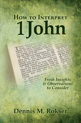 Cómo interpretar 1 Juan: Nuevas ideas y observaciones a considerar - How to Interpret 1 John: Fresh Insights & Observations to Consider