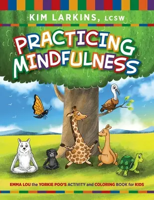 Practicar la atención plena: Libro de actividades y colorear para niños de Emma Lou la Yorkie Poo - Practicing Mindfulness: Emma Lou the Yorkie Poo's Activity and Coloring Book for Kids