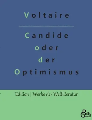 Cándido u Optimismo: Lo mejor de todos los mundos - Candide oder der Optimismus: Die beste aller Welten