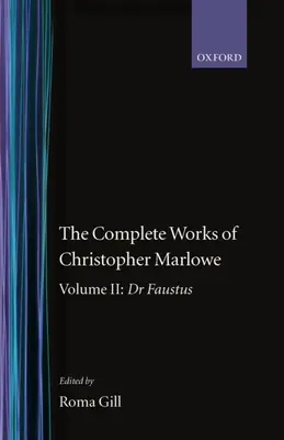 Las obras completas de Christopher Marlowe: Volumen II: Dr. Faustus - The Complete Works of Christopher Marlowe: Volume II: Dr. Faustus