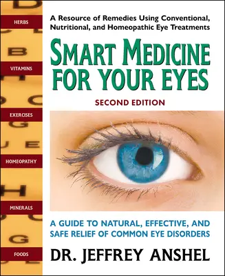 Medicina inteligente para sus ojos, segunda edición: Guía para el alivio natural, eficaz y seguro de los trastornos oculares más comunes - Smart Medicine for Your Eyes, Second Edition: A Guide to Natural, Effective, and Safe Relief of Common Eye Disorders