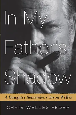 A la sombra de mi padre: una hija recuerda a Orson Welles - In My Father's Shadow: A Daughter Remembers Orson Welles