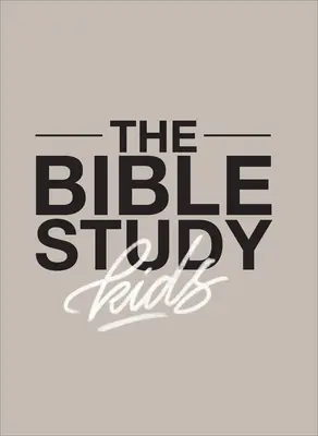 Estudio bíblico para niños: Un estudio bíblico de un año de duración centrado en los niños y su relación con toda la familia - The Bible Study for Kids: A One Year, Kid-Focused Study of the Bible and How It Relates to Your Entire Family