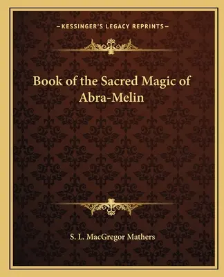 Libro de la Magia Sagrada de Abra-Melin - Book of the Sacred Magic of Abra-Melin