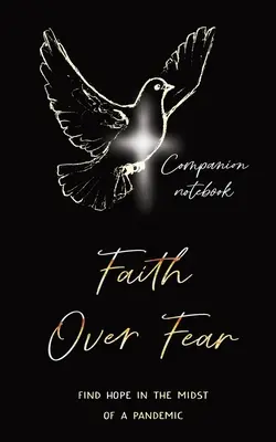 Fe sobre el Miedo: Encuentra la esperanza en medio de una pandemia: Edición cuaderno de acompañamiento - Faith Over Fear: Find Hope in the Midst of a Pandemic: Companion notebook edition