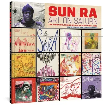 Sun Ra: Arte en Saturno: El arte de las portadas de los álbumes del sello Saturn de Sun Ra - Sun Ra: Art on Saturn: The Album Cover Art of Sun Ra's Saturn Label
