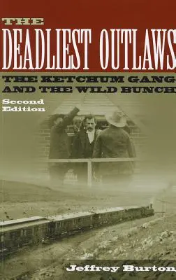 Los forajidos más mortíferos: La banda de Ketchum y la pandilla salvaje - The Deadliest Outlaws: The Ketchum Gang and the Wild Bunch