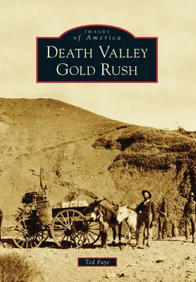 La fiebre del oro del Valle de la Muerte - Death Valley Gold Rush