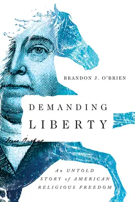 Exigiendo libertad: La historia no contada de la libertad religiosa en Estados Unidos - Demanding Liberty: An Untold Story of American Religious Freedom