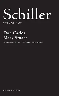 Schiller: Volumen Dos: Don Carlos; María Estuardo - Schiller: Volume Two: Don Carlos; Mary Stuart